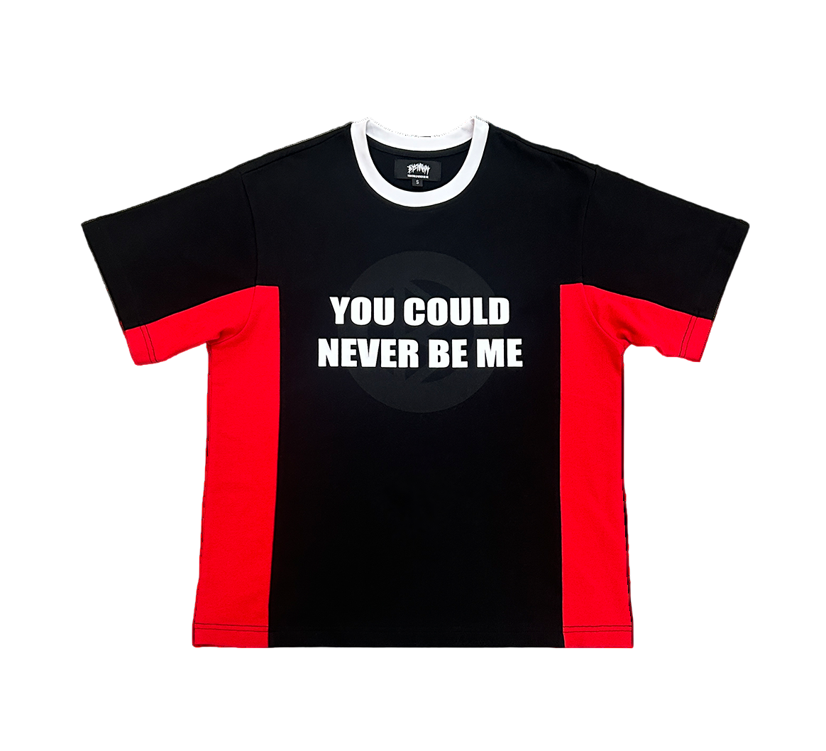 "YOU COULD NEVER BE ME" Tee